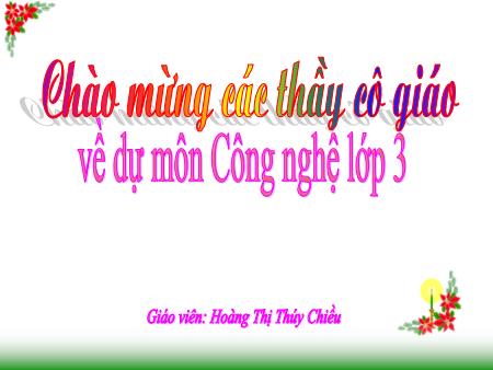 Bài giảng Công nghệ Lớp 3 - Bài 3: Sử dụng quạt điện (Tiết 1) - Năm học 2022-2023 - Hoàng Thị Thúy Chiều