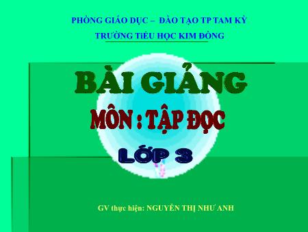 Bài giảng Tập đọc Lớp 3 - Bài: Nhớ lại buổi đầu đi học