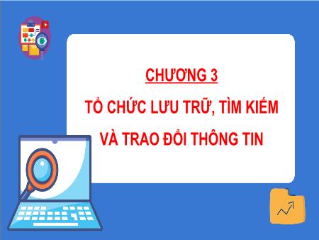 Bài giảng Tin học Lớp 3 - Chương 3: Tổ chức lưu trữ, tìm kiếm và trao đổi thông tin - Bài 20: Cấu trúc cây thư mục