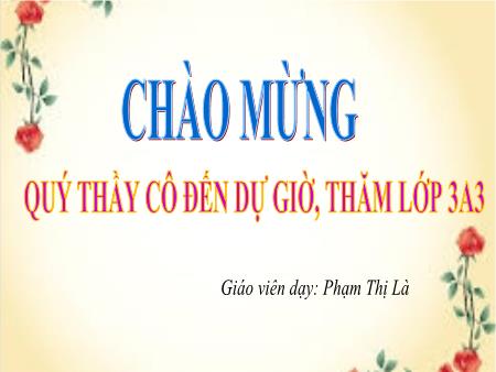 Bài giảng Toán Lớp 3 - Bài học stem: Trải nghiệm cùng một phần mấy - Phạm Thị Là
