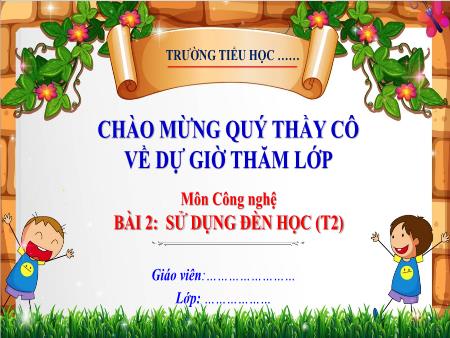 Bài giảng Công nghệ 3 (Kết nối tri thức) - Bài 2: Sử dụng đèn học (Tiết 2)