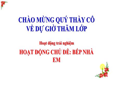 Bài giảng Hoạt động trải nghiệm 3 (Kết nối tri thức) - Bài 21: Bếp nhà em