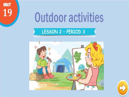 Bài giảng Tiếng Anh 3 (Global Success) - Unit 19, Period 2+3+4: Outdoor activities (Lesson 1+2)