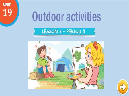 Bài giảng Tiếng Anh 3 (Global Success) - Unit 19, Period 5+6: Outdoor activities (Lesson 3)