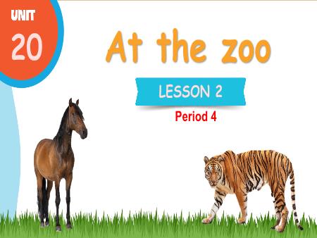Bài giảng Tiếng Anh 3 (Global Success) - Unit 20, Period 4: At the zoo (Lesson 2)