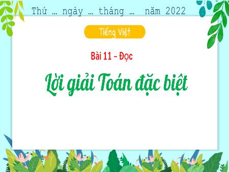 Bài giảng Tiếng Việt 3 (Đọc) Sách Kết nối tri thức - Bài 11: Lời giải Toán đặc biệt