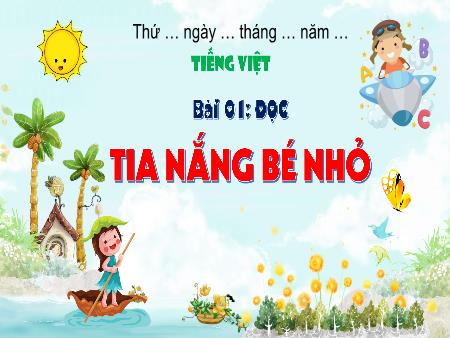 Bài giảng Tiếng Việt 3 (Đọc) Sách Kết nối tri thức - Bài 21: Tia nắng bé nhỏ