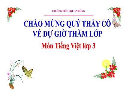Bài giảng Tiếng Việt 3 (Kết nối tri thức) - Bài: Dấu 2 chấm, dấu phẩy. Đặt và trả lời câu hỏi Để làm gì? - Trường Tiểu học An Hồng
