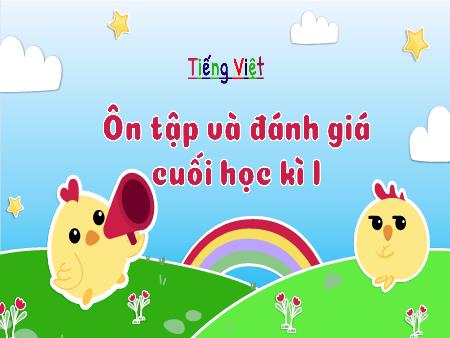 Bài giảng Tiếng Việt 3 (Kết nối tri thức) - Bài: Ôn tập và đánh giá cuối học kì I (Tiết 1)