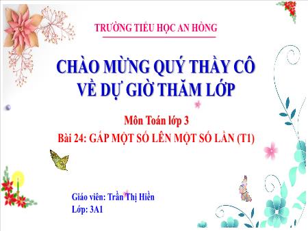 Bài giảng Toán 3 (Kết nối tri thức) - Bài 24: Gấp 1 số lên 1 số lần (Tiết 1) - Trần Thị Hiền