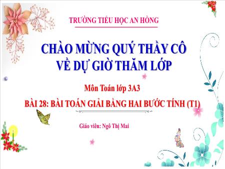 Bài giảng Toán 3 (Kết nối tri thức) - Bài 28: Bài Toán giải bằng 2 bước tính (Tiết 1) - Ngô Thị Mai