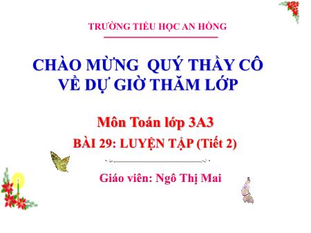 Bài giảng Toán 3 (Kết nối tri thức) - Bài 29: Luyện tập (Tiết 2) - Ngô Thị Mai