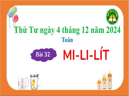 Bài giảng Toán 3 (Kết nối tri thức) - Bài 32: Mi-li-mét - Năm học 2024-2025