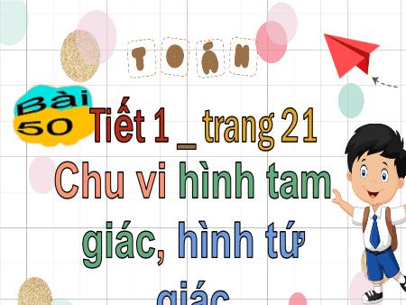 Bài giảng Toán 3 (Kết nối tri thức) - Bài 50: Chu vi hình tam giác, hình tứ giác (Tiết 1 - Trang 21)