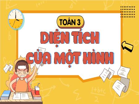 Bài giảng Toán 3 (Kết nối tri thức) - Bài 51: Diện tích của 1 hình