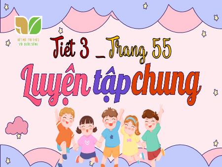 Bài giảng Toán 3 (Kết nối tri thức) - Bài 55: Luyện tập chung (Tiết 3)