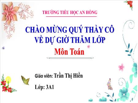 Bài giảng Toán 3 (Kết nối tri thức) - Bài 69: Luyện tập chung - Trần Thị Hiền
