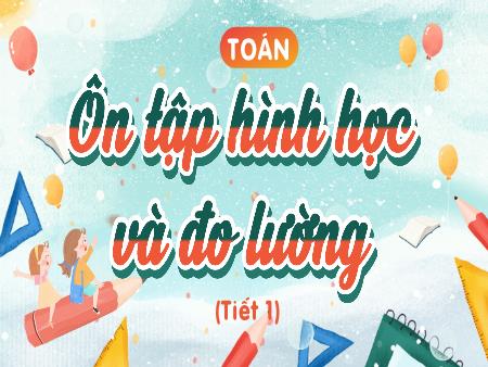 Bài giảng Toán 3 (Kết nối tri thức) - Bài 79: Ôn tập hình học và đo lường (Tiết 1)