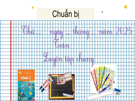 Bài giảng Toán 3 (Kết nối tri thức) - Chủ đề 14: Nhân, chia trong phạm vi 10 000 - Bài 72: Luyện tập chung (Tiết 1)