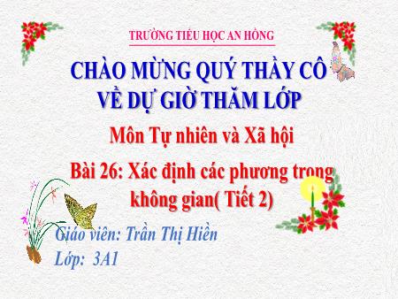 Bài giảng Tự nhiên xã hội 3 (Kết nối tri thức) - Bài 26: Xác định các phương trong không gian (Tiết 2) - Trần Thị Hiền