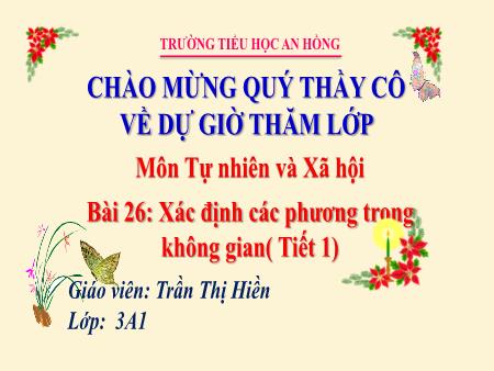 Bài giảng Tự nhiên xã hội 3 (Kết nối tri thức) - Bài 26: Xác định các phương trong không gian (Tiết 1) - Trần Thị Hiền